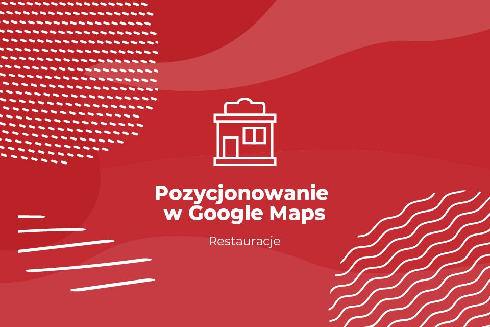 Pozycjonowanie w Google Maps — Restauracje
