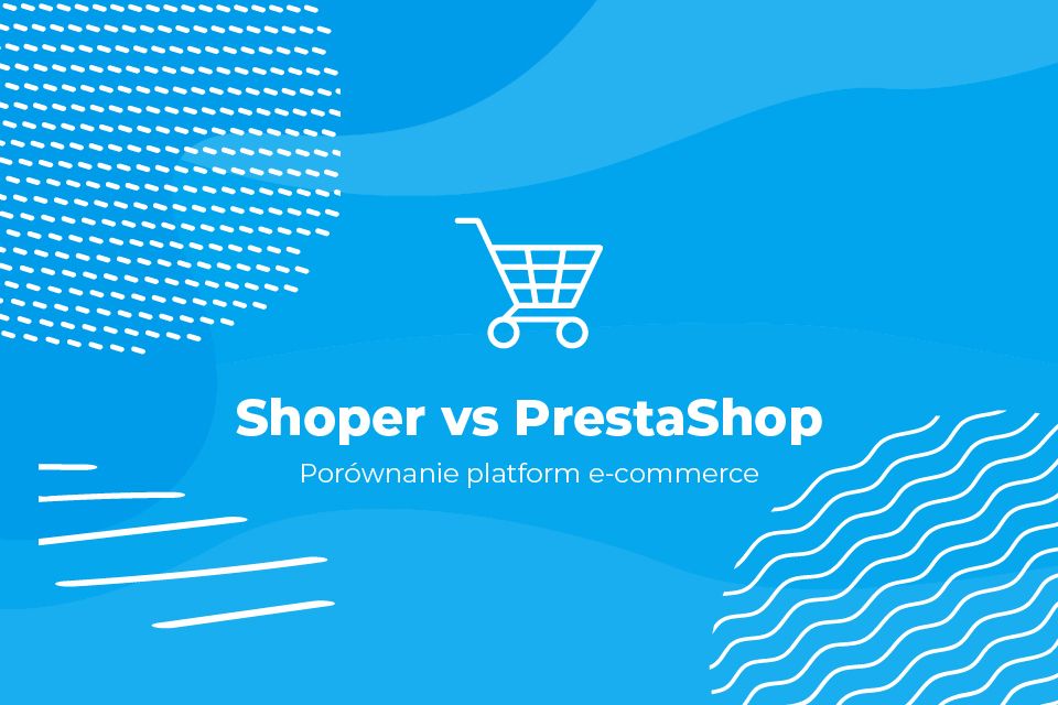 Shoper vs PrestaShop - Porównanie platform e-commerce