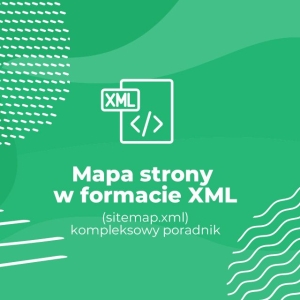 Mapa strony w formacie XML (sitemap.xml) – kompleksowy poradnik