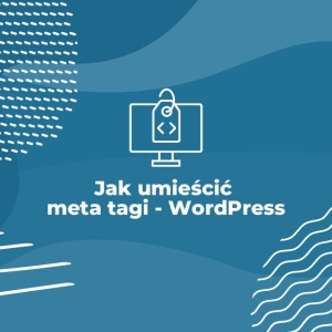 Jak umieścić meta tagi - WordPress