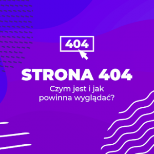Strona 404 - Czym jest i jak powinna wyglądać