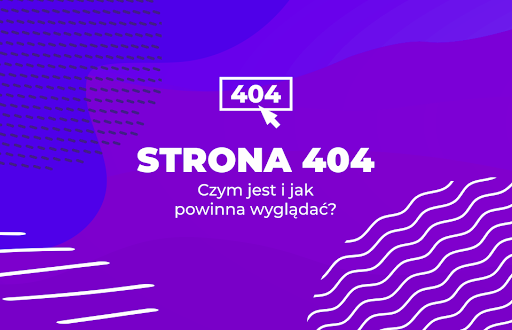 Strona 404 - Czym jest i jak powinna wyglądać