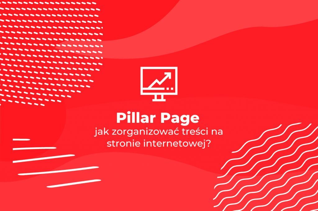 Pillar Page - jak zorganizować treści na stronie internetowej