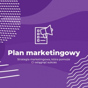 Plan marketingowy - Strategia marketingowa, która pomoże Ci osiągnąć sukces
